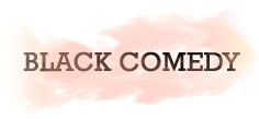 BLACK COMEDY
