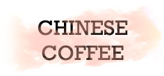 CHINESE COFFEE