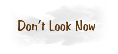 Don't Look Now