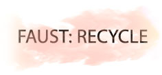 FAUST: RECYCLE