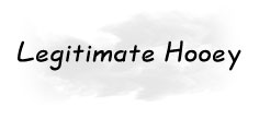 Legitimate Hooey