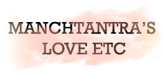 MANCHTANTRA'S LOVE ETC