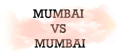 MUMBAI VS MUMBAI