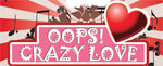 OOPS! CRAZY LOVE