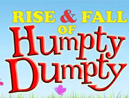 RISE AND FALL OF HUMPTY DUMPTY