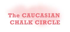 The Caucasian Chalk Circle