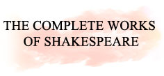 THE COMPLETE WORKS OF SHAKESPEARE