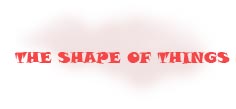 The Shape Of Things