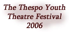 The Thespo Youth Theatre Festival 2006