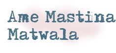 Ame Mastina Matwala
