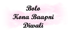 Bolo Kauna Bapni Diwali