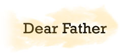 DEAR FATHER