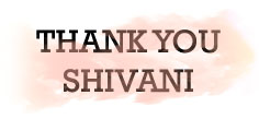 THANK YOU SHIVANI