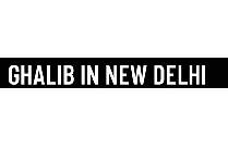 GHALIB IN NEW DELHI