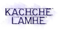 Kachche Lamhe