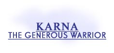 KARNA - THE GENEROUS WARRIOR
