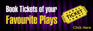 BOOK TICKETS OF YOUR FAVOURITE PLAYS