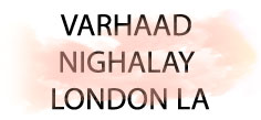VARHAAD NIGHALAY LONDON LA