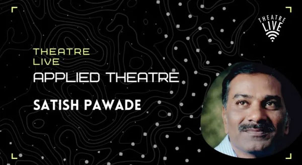 Applied Theatre - Dr. Satish Pawade
