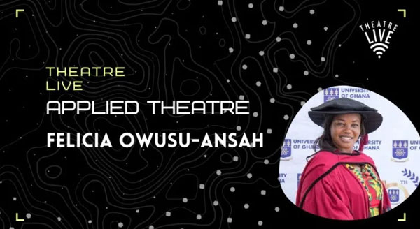 Applied Theatre - Felicia Owusu-Ansah