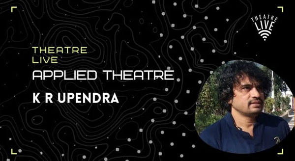 Applied Theatre - K R UpendraApplied Theatre - K R Upendra