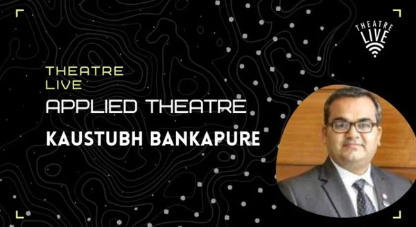Applied Theatre - Kaustubh Bankapure