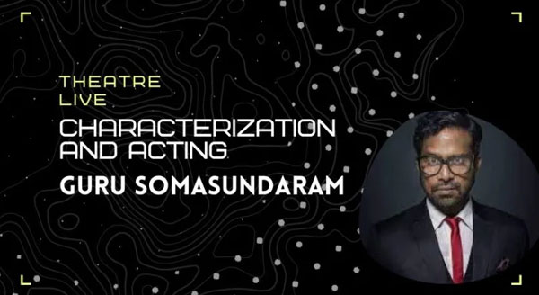 Characterization and Acting - Guru Somasundaram