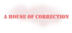 A House Of Correction