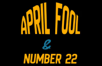 APRIL FOOL NUMBER 22