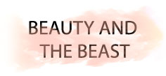 BEAUTY AND THE BEAST