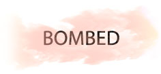BOMBED
