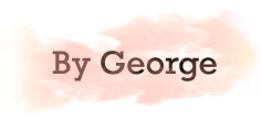 BY GEORGE!