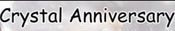 CRYSTAL ANNIVERSARY