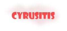 CYRUSITIS
