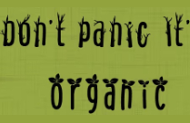DONT PANIC ITS ORGANIC