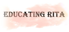 EDUCATING RITA