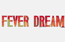 FEVER DREAM