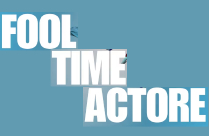 FOOL TIME ACTORE