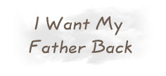 I Want My Father Back