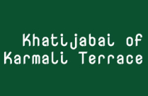 KHATIJABAI OF KARMALI TERRACE