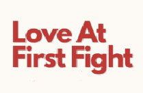 LOVE AT FIRST FIGHT