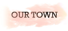 OUR TOWN