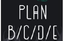 PLAN B/C/D/E