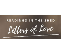 READINGS IN THE SHED CHAPTER XXI: LETTERS OF LOVE
