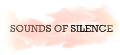 SOUNDS OF SILENCE