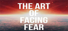 THE ART OF FACING FEAR