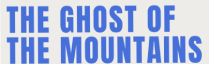 THE GHOST OF THE MOUNTAINS