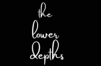 THE LOWER DEPTHS