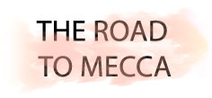 THE ROAD TO MECCA