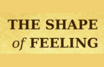 THE SHAPE OF FEELING